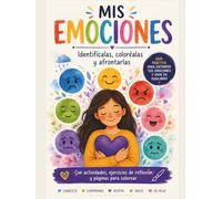 Mis Emociones: Libro para Colorear para Niños | Aprende a Identificar, Comprender y Expresar las Emociones con Actividades Divertidas, Ejercicios de Reflexión y Dibujos para Colorear