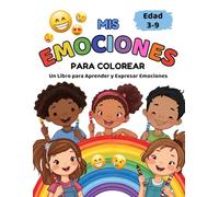 Mis Emociones Para Colorear: Un Libro para Aprender y Expresar Emociones