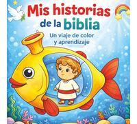 MIS HISTORIAS DE LA BIBLIA: Un viaje de color y aprendizaje