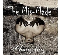 Mis-Made - Changeling