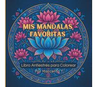 MIS MANDALAS FAVORITAS: Libro antiestrés para colorear