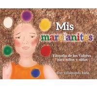 Mis marcianitos: Filosofía de los valores para niños y niñas.