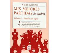 Mis Mejores Partidas De Ajedrez/ My Best Chess Match: Partidas Con Negras: 2