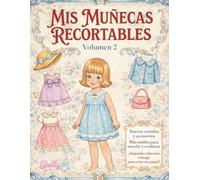 Mis Muñecas Recortables - Volumen 2: Nueva colección vintage con vestidos y accesorios para recortar, mezclar y crear historias mágicas
