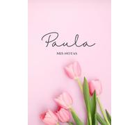 Mis Notas - Paula: Libreta de tapa blanda con tulipanes rosas, interior de rayas