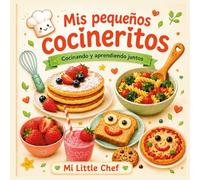 Mis pequeños cocineritos: ¡Cocinando y aprendiendo juntos!