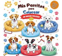 Mis Perritos para Colorear: Aventuras de Peludos en Blanco y Negro: Más de 40 Dibujos de Perros Felices y Cachorros Tiernos para Niños de 3 a 8 Años