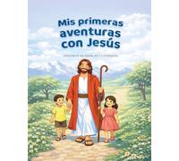 Mis primeras aventuras con Jesus: Historias de Amor, Fe y Esperanza
