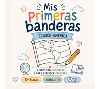 Mis Primeras Banderas: Libro para Colorear y Aprender Geografía de América para Niños de 3 a 6 Años | Edición Bilingüe Español-Inglés