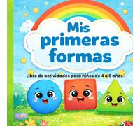 MIS PRIMERAS FORMAS: Libro de actividades para niños de 4 a 6 años