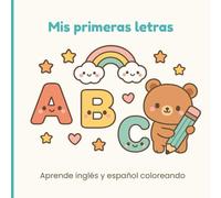 Mis primeras letras en inglés y español: Aprende inglés y español coloreando: un abecedario ilustrado para niños y niñas en edad preescolar.