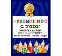 Mis Primeras Letras: Libro de Trazos para Pequeños Escritores trazar y colorear para niños de 2 a 4 años: aprende a trazar, escriibir todas las letras ... y figuras geometricas: Mis Primeras Letras