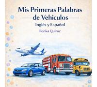 Mis Primeras Palabras de Vehiculos Inglés y Español