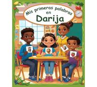Mis primeras palabras en Darija: Diccionario ilustrado bilingüe Español - Darija Marroquí | Aprende más de 150 palabras esenciales | El primer libro para aprender vocabulario.