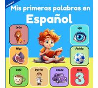 Mis primeras palabras en Español: Libro ilustrado de aprendizaje temprano para niños con palabras en español. Aprendizaje de idiomas para niños, bebés y principiantes. Más de 150 palabras.