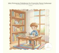 Mis primeras palabras en francés para colorear: Volumen 3