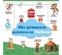Mis primeras palabras en Italiano: Diccionario ilustrado bilingüe español-italiano para niños y principiantes, más de 150 palabras básicas.