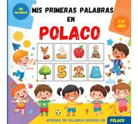 Mis primeras palabras en Polaco: Diccionario ilustrado bilingüe español-polaco para niños y principiantes, para aprender vocabulario básico del polaco.