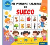 Mis primeras palabras en Sueco: Diccionario ilustrado bilingüe español-sueco para niños y principiantes, para aprender vocabulario básico sueco.