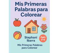 Mis Primeras Palabras para Colorear: Aprende palabras básicas con ilustraciones simples y divertidas