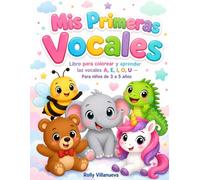 Mis Primeras Vocales: Libro para colorear y aprender las vocales A, E, I, O, U