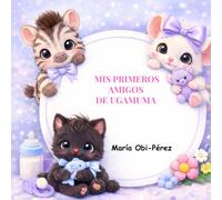 Mis primeros amigos de Ugamuma: Mini- cuento para bebés de 0 a 1 año