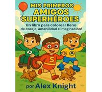 Mis Primeros Amigos Superhéroes: Un libro para colorear lleno de valentía, amabilidad e imaginación