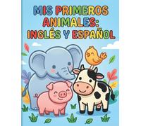 MIS PRIMEROS ANIMALES: INGLÉS Y ESPAÑOL: Libro de colorear bilingüe para niños: Aprende nombres de animales en Inglés y Español con dibujos grandes y fáciles.