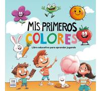 Mis primeros colores: Libro educativo para aprender los colores con dibujos divertidos para niños y niñas de 2 a 4 años
