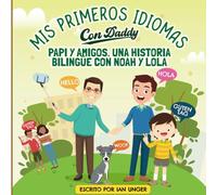 Mis primeros idiomas con Daddy, Papi y amigos: Una historia bilingüe con Noah y Lola: 4