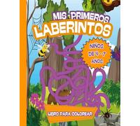 Mis Primeros Laberintos Para Niños De 4 A 7 Años: : Libro Para Colorear, Hermosos Laberintos Para Resolver, Juegos Divertidos Para Desarrollar La Concentración Y La Curiosidad En Los Niños