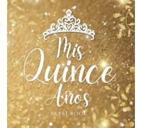 Mis Quince Años: 15 Year Old Birthday | Visitor Sign-In Log Book | Party Keepsake for Guest Messages and Memories | Glitter gold theme