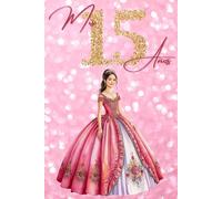Mis Quince Años: A Quinceañera Memory Journal to Document & Celebrate My 15th Birthday