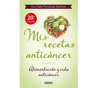 Mis recetas anticancer / My Anticancer Recipes: Alimentacion y vida anticancer: Alimentación y vida anticáncer