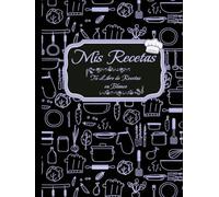 Mis Recetas. Cuaderno para completar.: Convierte esta libreta en tu propio libro de cocina con tus platos favoritos.