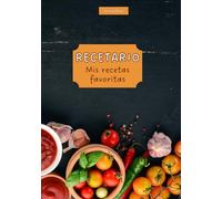 Mis Recetas Favoritas: Libro de cocina personalizado para anotar 140 recetas en blanco. Cuaderno para escribir recetas de cocina. Libreta para recetas de cocina.