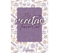 Mis Recetas Favoritas: Libro de cocina personalizado para anotar 140 recetas en blanco. Cuaderno para escribir recetas de cocina. Libreta para recetas de cocina.