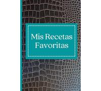Mis Recetas Favoritas: Libro de recetas en blanco | Cuaderno de recetas en blanco | calidad papel crema | tapa blanda | tamaño cómodo y manejable | ... | cuaderno de recetas en blanco en español