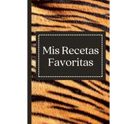 Mis Recetas Favoritas: Libro de recetas en blanco | Cuaderno de recetas en blanco | calidad papel crema | tapa blanda | tamaño cómodo y manejable | ... | cuaderno de recetas en blanco en español