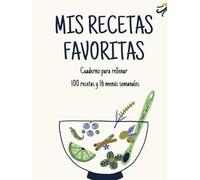 Mis recetas favoritas: Libro para escribir 100 recetas y 16 menús semanales