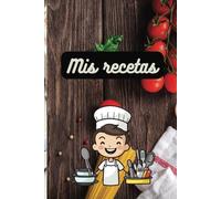Mis recetas: Libro de recetas en blanco de cocina | 100 páginas para rellenar con tus recetas favoritas | Cocina día a día 100 recetas | tapa blanda | papel crema
