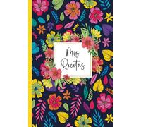 Mis Recetas: Recetario de cocina en blanco para escribir - Cuaderno para 100 Recetas / Formato A5 - 110 páginas.40