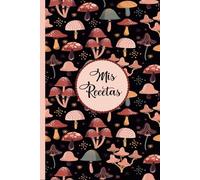 Mis Recetas: Recetario de cocina en blanco para escribir - Cuaderno para 100 Recetas / Formato A5 - 110 páginas.(16)