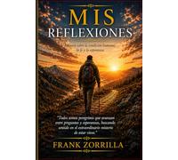 Mis Reflexiones: Ensayos sobre la condición humana, la fe y la esperanza