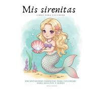 Mis Sirenitas: Libro para Colorear de Sirenas para adultos y niños ¡Una experiencia de coloreado relajante y mágica con adorables sirenitas jugando! ... coloreando qué personaje te representa más.