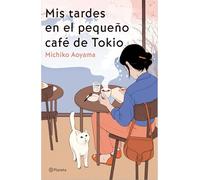 MIS Tardes En El Pequeño Café de Tokio (Novela) / Hot Chocolate on Thursday (a Novel)