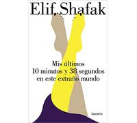 Mis últimos 10 minutos y 38 segundos en este extraño mundo / 10 Minutes 38 Seconds in this Strange World