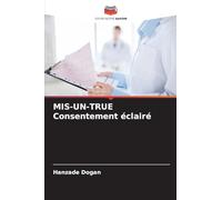 MIS-UN-TRUE Consentement éclairé