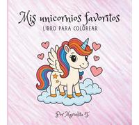 MIS UNICORNIOS FAVORITOS: Libro para colorear