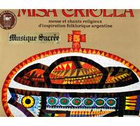 Misa Criolla: From The Argentine - A Folkloristic Expression Of Religious Emotions